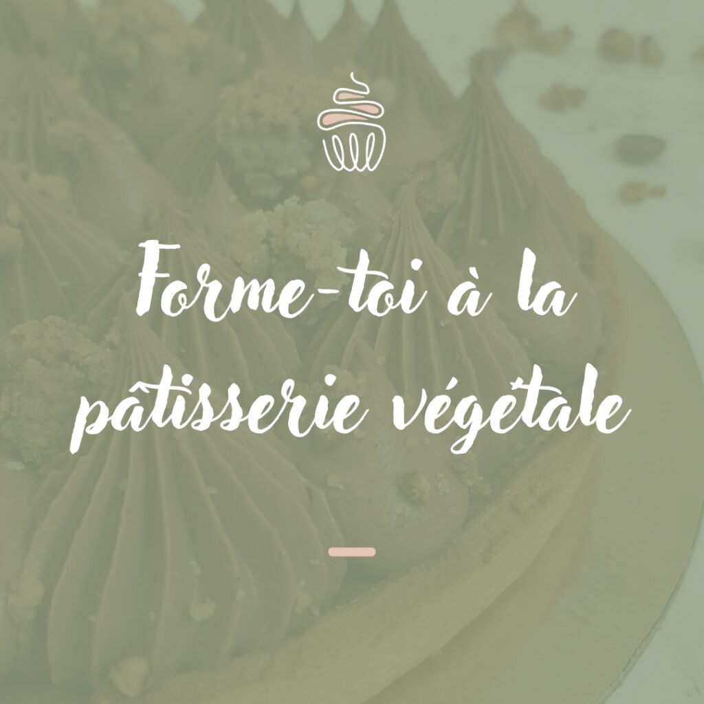 Formation à la pâtisserie végétale et véganne avec L'heure du goûter